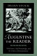 Augustine the reader : meditation, self-knowledge, and the ethics of interpretation /
