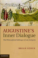 Augustine's inner dialogue : the philosophical soliloquy in late Antiquity /