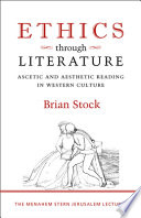 Ethics through literature : ascetic and aesthetic reading in Western culture /