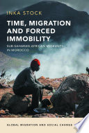 Time, migration and forced immobility : Sub-Saharan African migrants in Morocco /