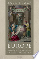 Europe and the British geographical imagination, 1760-1830 /