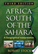 Africa south of the Sahara : a geographical interpretation /