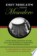 Drumbeats from Mescalero : conversations with Apache elders, warriors, and horseholders /