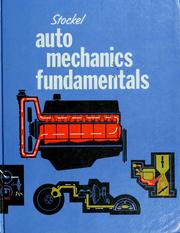 Auto mechanics fundamentals ; how and why of the design, construction and operation of automotive units /