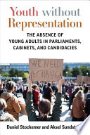 Youth without representation : the absence of young adults in parliaments, cabinets, and candidacies /