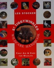 St. Tiggywinkles wildcare handbook : first aid & care for wildlife /