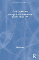 Lost imperium : far right visions of the British Empire, c.1920-1980 /