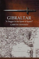 Gibraltar : 'a dagger in the spine of Spain?' /