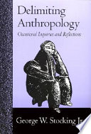 Delimiting anthropology : occasional essays and reflections /