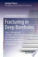 Fracturing in Deep Boreholes : Stress, Structural and Lithology-controlled Fracture Initiation and Propagation in Deep Geothermal Boreholes in the Upper Jurassic Carbonate Rocks of the North Alpine Foreland Basin /