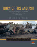 Born of fire and ash : Australian operations in response to the East Timor crisis 1999-2000 /