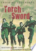 The torch and the sword : a history of the army cadet movement in Australia /