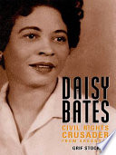 Daisy Bates : civil rights crusader from Arkansas /