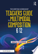 The writing workshop teacher's guide to multimodal composition (6-12) /