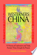 Westerners in China : a history of exploration and trade, ancient times through the present /