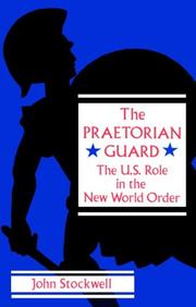 The Praetorian guard : the U.S. role in the new world order /