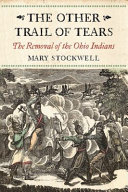 The other Trail of Tears : the removal of the Ohio Indians /