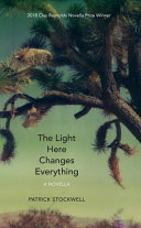 The light here changes everything : a novella /