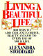 Living a beautiful life : five hundred ways to add elegance, order, beauty, and joy to every day of your life /