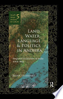 Land, water, language, and politics in Andhra : regional evolution in India since 1850 /