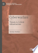 Cyberwarfare : Threats to Critical Infrastructure	 /
