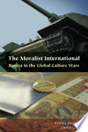 The moralist international : Russia in the global culture wars /