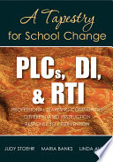 PLCs, DI, & RTI : professional learning communities, differentiated instruction, response to intervention : a tapestry for school change /