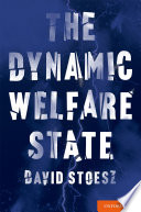The dynamic welfare state /