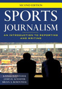 Sports journalism : an introduction to reporting and writing /