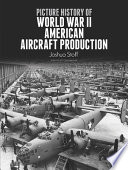 Picture history of World War II American aircraft production /