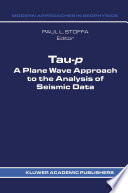 Tau-p: a plane wave approach to the analysis of seismic data /