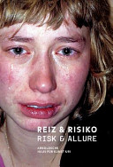 Reiz & Risiko : [Haus für Kunst Uri, Altdorf/CH, 8. Juli bis 24. September 2006] = risk & allure /