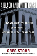 A black and white case : how affirmative action survived its greatest legal challenge /