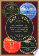 Sweet thing : the history and musical structure of a shared American vernacular form /