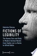 Fictions of legibility : the human face and body in modern German novels from Sophie von La Roche to Alfred Döblin /