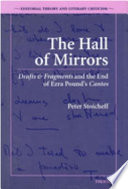 The hall of mirrors : Drafts & Fragments and the end of Ezra Pound's Cantos /