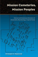 Mission cemeteries, mission peoples : historical and evolutionary dimensions of intracemetery bioarchaeology in Spanish Florida /