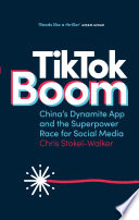 TikTok Boom : China's Dynamite App and the Superpower Race for Social Media.