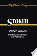 Water waves : the mathematical theory with applications /