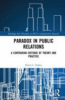 Paradox in public relations : a contrarian critique of theory and practice /