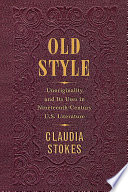 Old style : unoriginality and its uses in nineteenth-century U.S. literature /