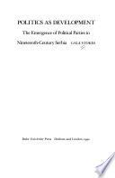 Politics as development : the emergence of political parties in nineteenth century Serbia /