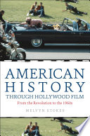 American history through Hollywood film : from the Revolution to the 1960s /