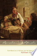 Remedies and rituals : folk medicine in Norway and the New Land /