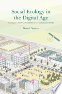 Social ecology in the digital age : solving complex problems in a globalized world /