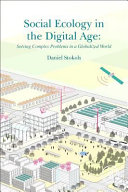 Social ecology in the digital age : solving complex problems in a globalized world /