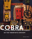 Cobra : the last avant-garde movement of the twentieth century /