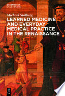 Learned Physicians and Everyday Medical Practice in the Renaissance /