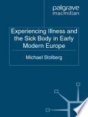 Experiencing Illness and the Sick Body in Early Modern Europe /