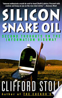 Silicon snake oil : second thoughts on the information highway /